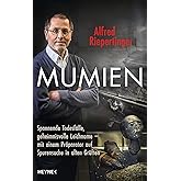 Mumien: Spannende Todesfälle, geheimnisvolle Leichname – mit einem Präparator auf Spurensuche in alten Grüften