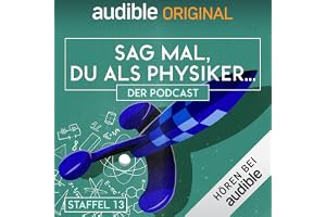 Sag mal, du als Physiker. Der Podcast: Staffel 13