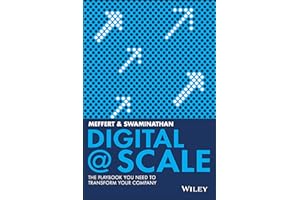 Digital @ Scale: How You Can Lead Your Business to the Future with Digital@Scale: The Playbook You Need to Transform Your Company