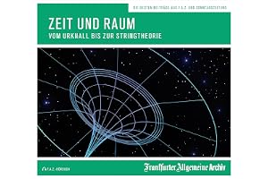 Zeit und Raum: Vom Urknall bis zur Stringtheorie