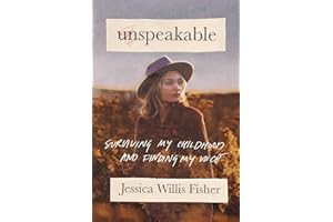 Unspeakable: Surviving My Childhood and Finding My Voice