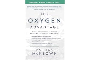 The Oxygen Advantage: Simple, Scientifically Proven Breathing Techniques to Help You Become Healthier, Slimmer, Faster, and Fitter