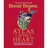 Atlas of the Heart: The Bestselling Guide to Understanding our Emotions and Developing Meaningful Connections