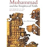 Muhammad and the Empires of Faith: The Making of the Prophet of Islam