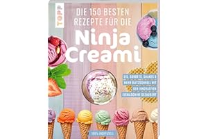 Die 150 besten Rezepte für die Ninja Creami: Eis, Sorbets, Shakes & mehr blitzschnell mit der innovativen Eismaschine gezaubert. 100% inoffiziell.