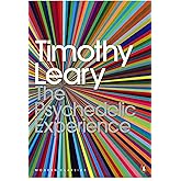 The Psychedelic Experience: A Manual Based on the Tibetan Book of the Dead (Penguin Modern Classics)
