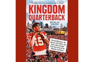 Kingdom Quarterback: Patrick Mahomes, the Kansas City Chiefs, and How a Once Swingin' Cow Town Chasedthe Ultimate Comeback