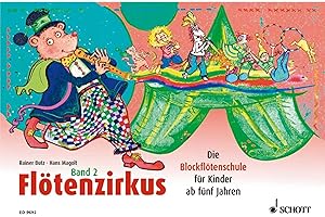 Flötenzirkus Band 2: Die Blockflötenschule für Kinder ab fünf Jahren. Sopran-Blockflöte.