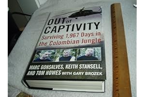 Out of Captivity: Surviving 1,967 Days in the Colombian Jungle