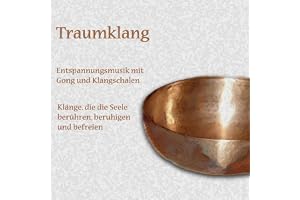 Traumklang: Klänge, die die Seele berühren, beruhigen und befreien