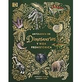 Antolog&iacute;a de dinosaurios y vida prehist&oacute;rica (&Aacute;lbum ilustrado) (DK Infantil) Espa&ntilde;ol