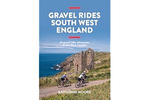 Gravel Rides South West England: 24 gravel bike adventures in the West Country
