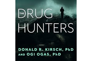 The Drug Hunters: The Improbable Quest to Discover New Medicines