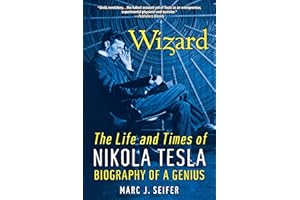 Wizard: The Life and Times of Nikola Tesla: Biography of a Genius