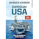 Imperium USA: Die skrupellose Weltmacht