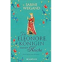 Ich, Eleonore, Königin zweier Reiche: Historischer Roman eBook ...