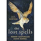 The Lost Spells Un libro encantador y hermoso para los amantes del mundo natural (edición en inglés): An enchanting, beautifu