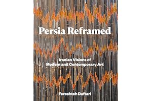Persia Reframed: Iranian Visions of Modern and Contemporary Art