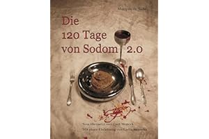Die 120 Tage von Sodom 2.0: Neu übersetzt von Curt Moreck. Mit einer Einleitung von Lydia Benecke. (Edition Gothiclassics)