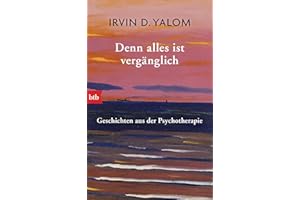 Denn alles ist vergänglich: Geschichten aus der Psychotherapie