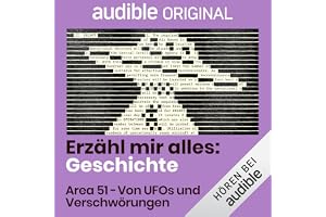 Area 51 - Wüstenstaub, UFOs und Verschwörungen: Erzähl mir alles: Geschichte, Band 3
