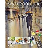 Watercolour: Techniques and Tutorials for the Complete Beginner (Art Techniques)