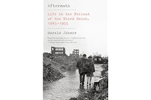 Aftermath: Life in the Fallout of the Third Reich, 1945-1955