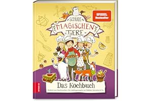 Die Schule der magischen Tiere – Das Kochbuch: Einfach zum Nachmachen: Die Lieblingsrezepte von Rabbat, Henrietta & Co.