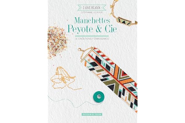 Manchettes peyote & cie: 10 créations féminissimes