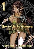 How to Build a Dungeon: Book of the Demon King Vol. 4