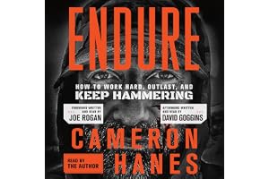 Endure: How to Work Hard, Outlast, and Keep Hammering