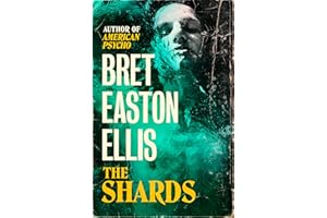 The Shards: Bret Easton Ellis. The Sunday Times Bestselling New Novel from the Author of AMERICAN PSYCHO