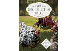 101 Chicken Keeping Hacks from Fresh Eggs Daily: Tips, Tricks, and Ideas for You and your Hens