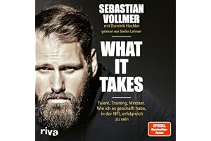 What it takes: Talent, Training, Mindset. Wie ich es geschafft habe, in der NFL erfolgreich zu sein