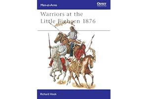 Warriors at the Little Bighorn 1876 (Men-At Arms, 408, Band 408)
