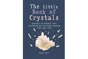 The Little Book of Crystals: Crystals to attract love, wellbeing and spiritual harmony into your life (The Gaia Little Books)