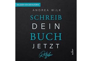 Schreib dein Buch jetzt: Sei BestsellerAutor:in 2