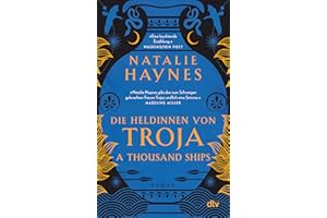 A Thousand Ships – Die Heldinnen von Troja: Der Mythos Troja rebellisch neu erzählt