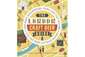 The London Craft Beer Guide: The best breweries, pubs and tap rooms for the best artisan brews