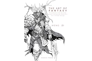 The Art of Fantasy: A Complete Step-By-Step Guide to Drawing Characters and Concept Design