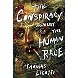 Conspiracy Against the Human Race, The A Contrivance of Horror