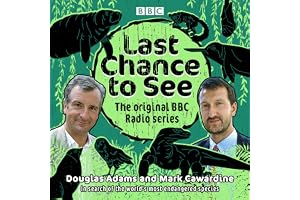Last Chance to See: The Original BBC Radio Series: In Search of the World's Most Endangered Species