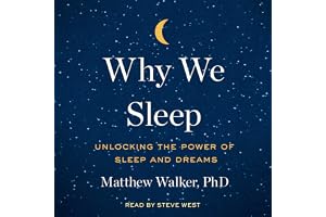 Why We Sleep: Unlocking the Power of Sleep and Dreams