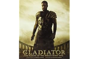 Gladiator: The Making of the Ridley Scott Epic (Pictorial Moviebook)