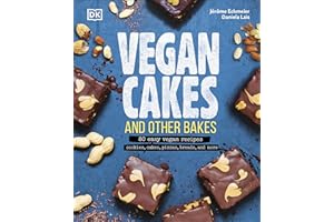 Vegan Cakes and Other Bakes: 80 easy vegan recipes - cookies, cakes, pizzas, breads, and more