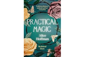Practical Magic: The Beloved Novel of Love, Friendship, Sisterhood and Magic (Volume 3) (The Practical Magic Series)