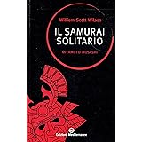 Il samurai solitario. Miyamoto Musashi