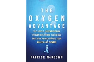 The Oxygen Advantage: The simple, scientifically proven breathing technique that will revolutionise your health and fitness