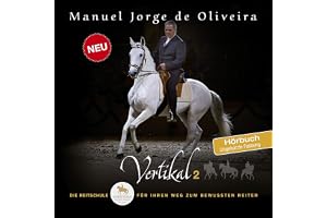 Vertikal 2: Die Reitschule für Ihren Weg zum bewussten Reiter