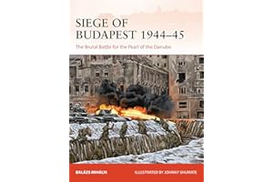 Siege of Budapest 1944–45: The Brutal Battle for the Pearl of the Danube (Campaign)